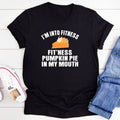 I'm Into Fitness... Fit'ness Pumpkin Pie In My Mouth T-Shirt-0